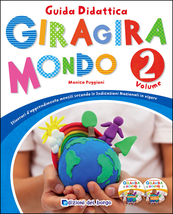 Giragiramondo - Guida didattica 2 + 2 CD. Itinerari d'apprendimento mensili secondo le Indicazioni Nazionali in vigore