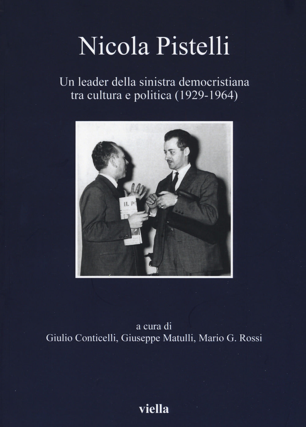 Nicola Pistelli. Un leader della Sinistra democristiana tra cultura e politica (1929-1964).