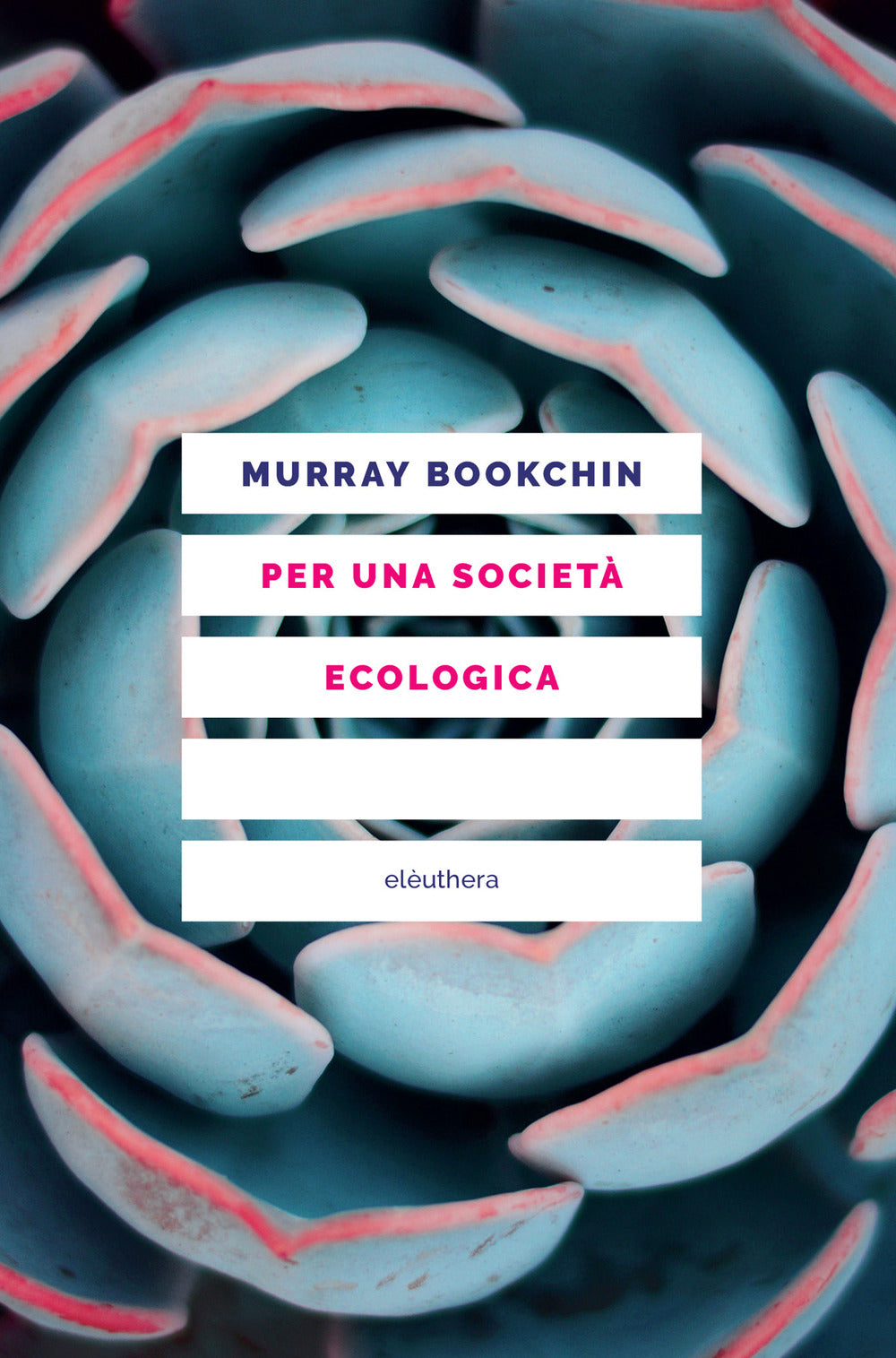 Per una società ecologica. Tesi sul municipalismo libertario e la rivoluzione sociale.