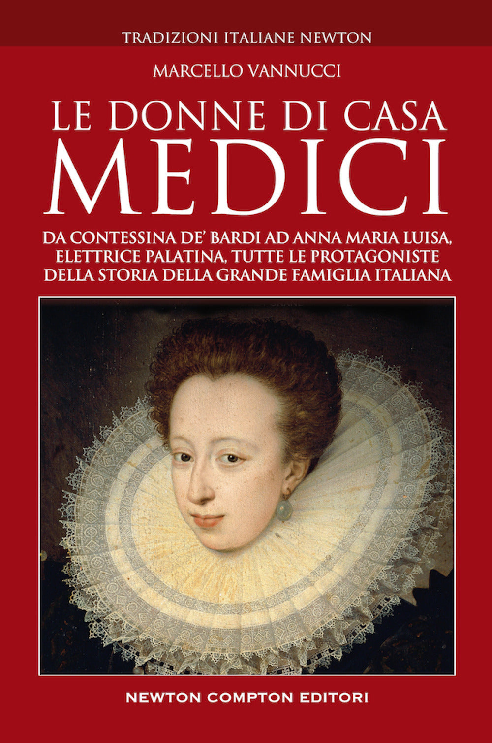 Le donne di casa Medici. Da Contessina de' Bardi ad Anna Maria Luisa, Elettrice Palatina, tutte le protagoniste della storia della grande famiglia italiana.
