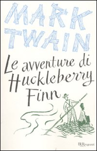 Le avventure di Huckleberry Finn. Ediz. integrale.
