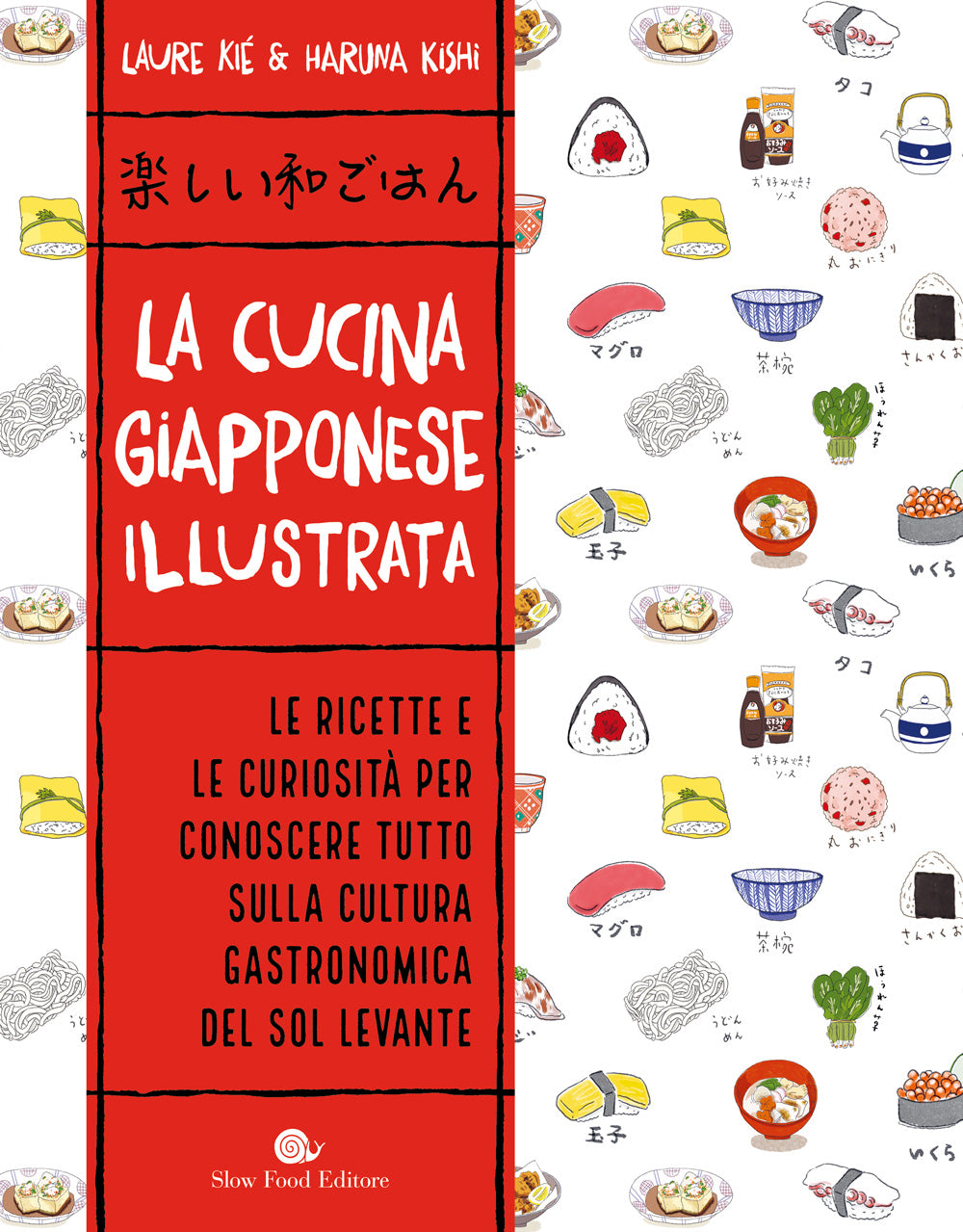 La cucina giapponese illustrata . Le ricette e le curiosità per conoscere tutto sulla cultura gastronomica del Sol Levante