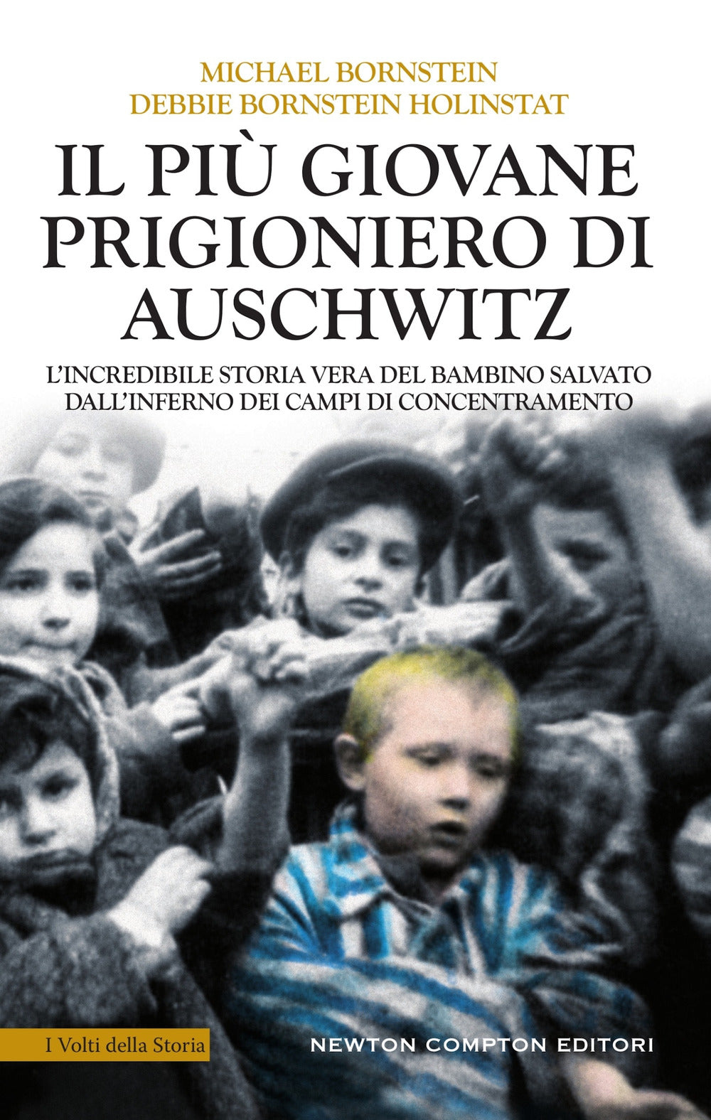 Il più giovane prigioniero di Auschwitz. L'incredibile storia vera del bambino salvato dall'inferno dei campi di concentramento.