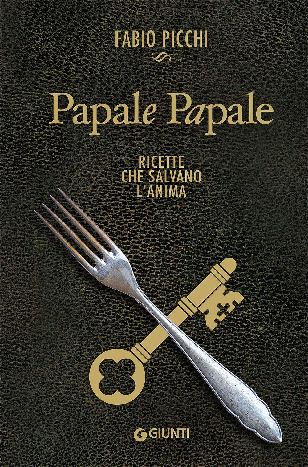 Papale Papale. Ricette che salvano l'anima