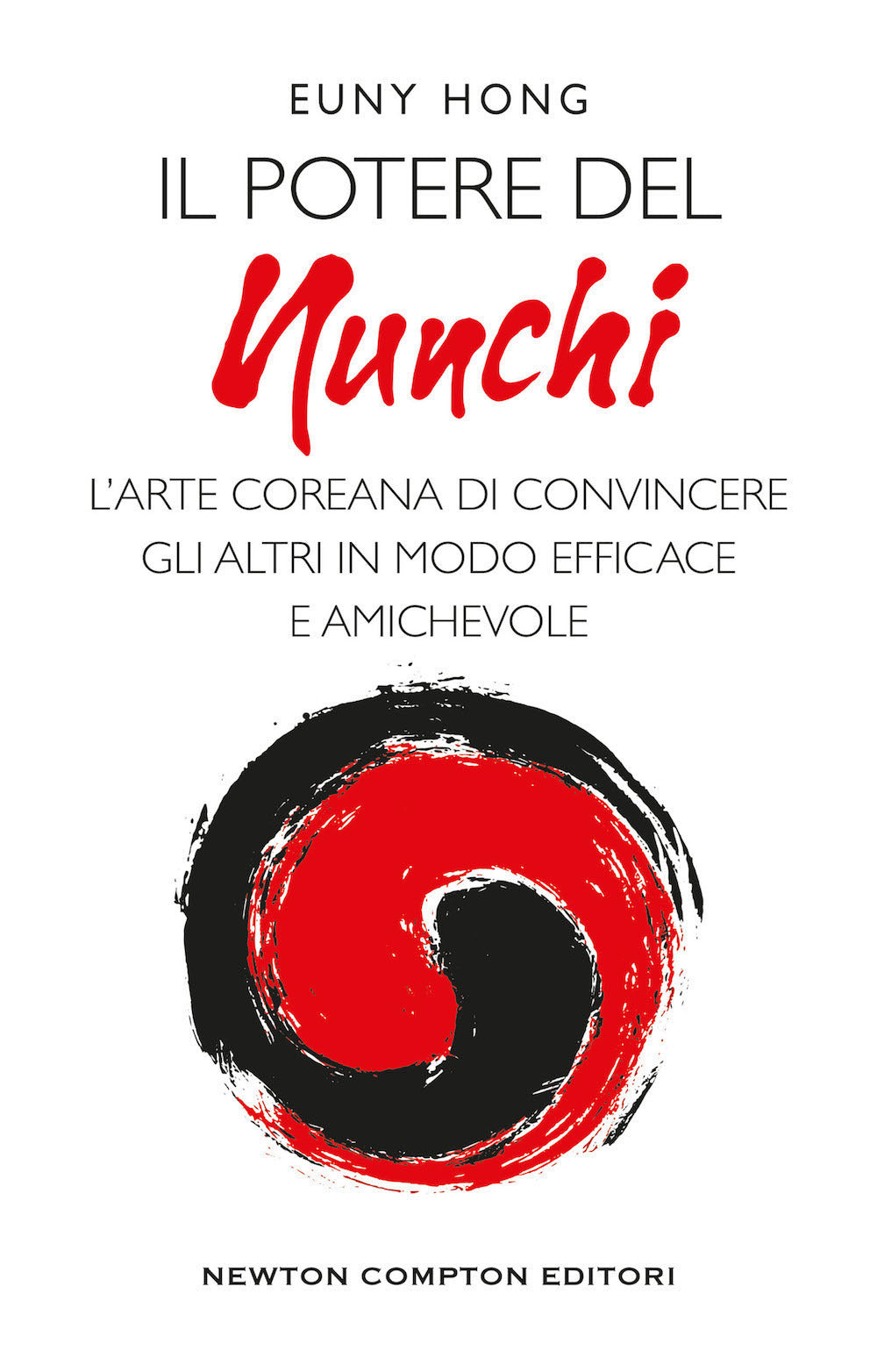 Il potere nel nunchi. L'arte coreana di convincere gli altri in modo efficace e amichevole.