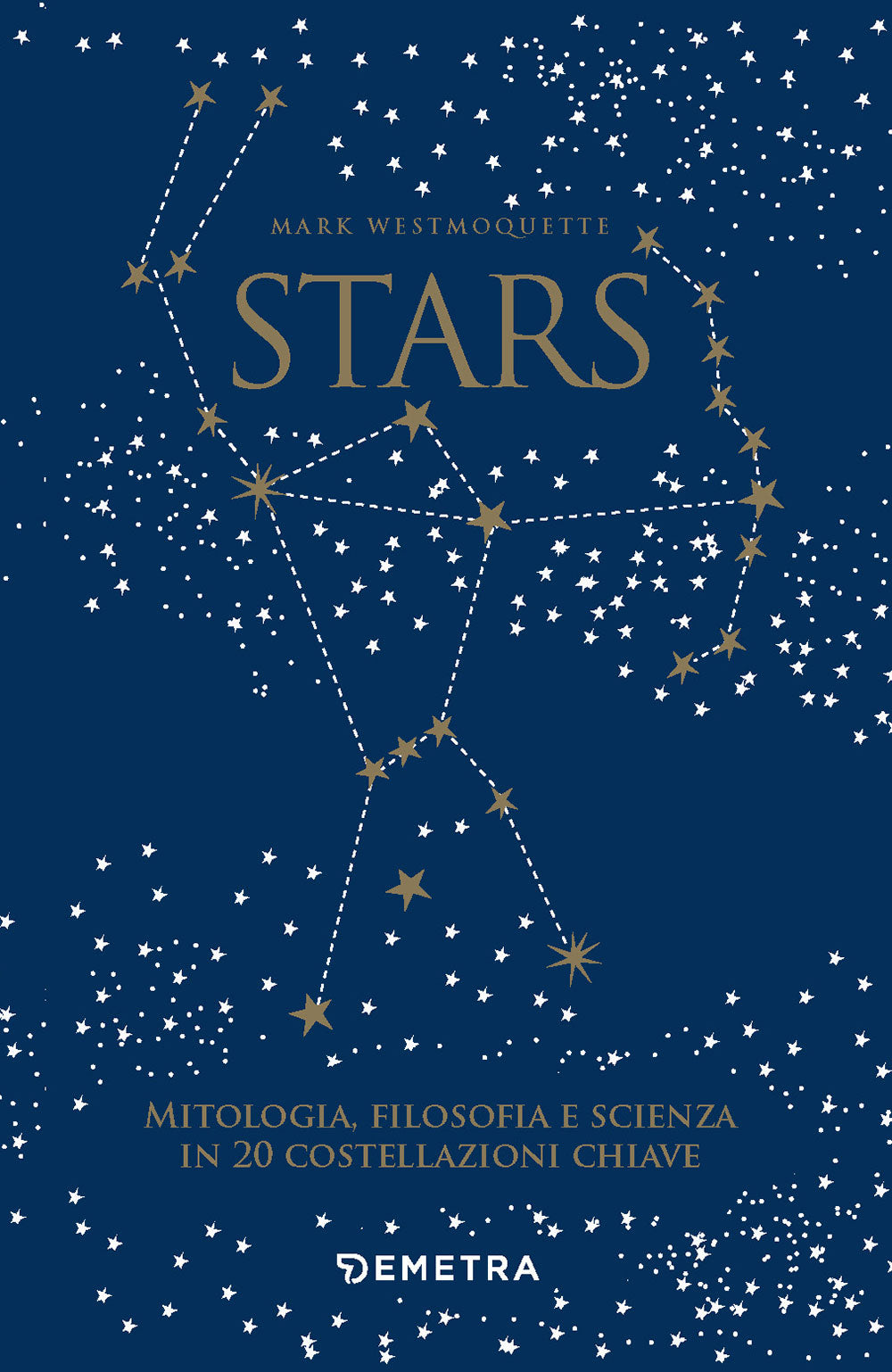Stars. Mitologia, filosofia e scienza in 20 costellazioni chiave