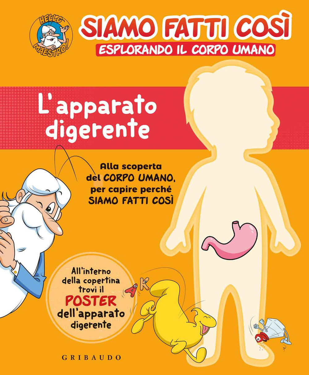 L'apparato digerente. Siamo fatti così. Esplorando il corpo umano. Con Poster