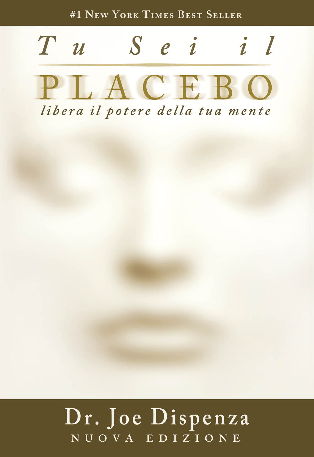 Tu sei il placebo. Libera il potere della tua mente. Nuova ediz..