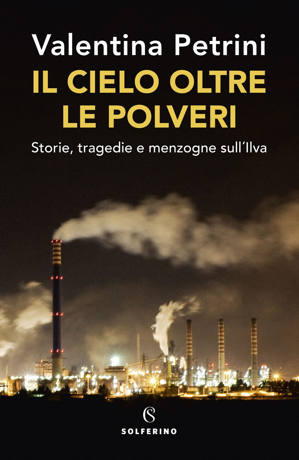 Il cielo oltre le polveri. Storie, tragedie e menzogne sull'Ilva.