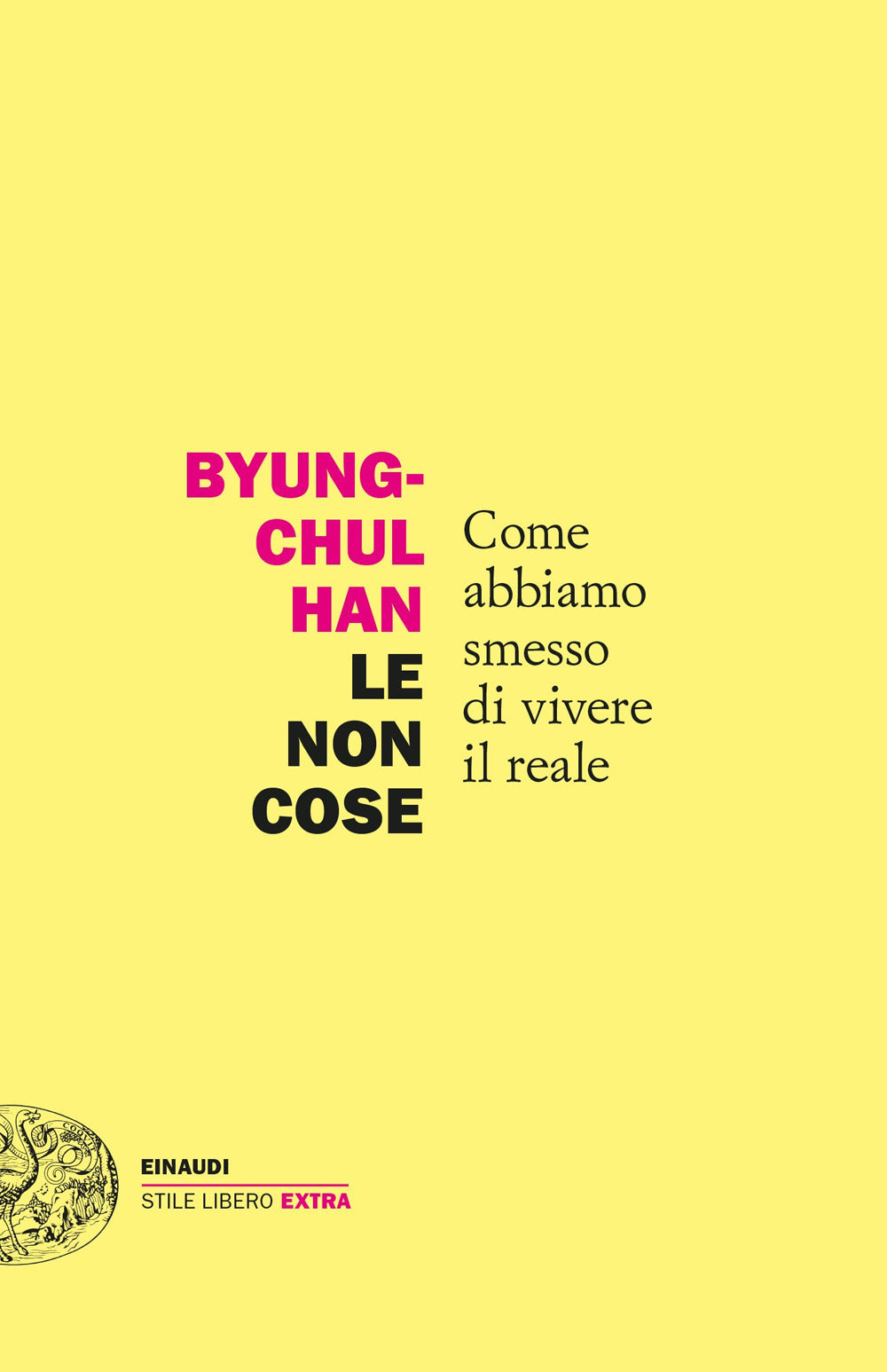 Le non cose. Come abbiamo smesso di vivere il reale.