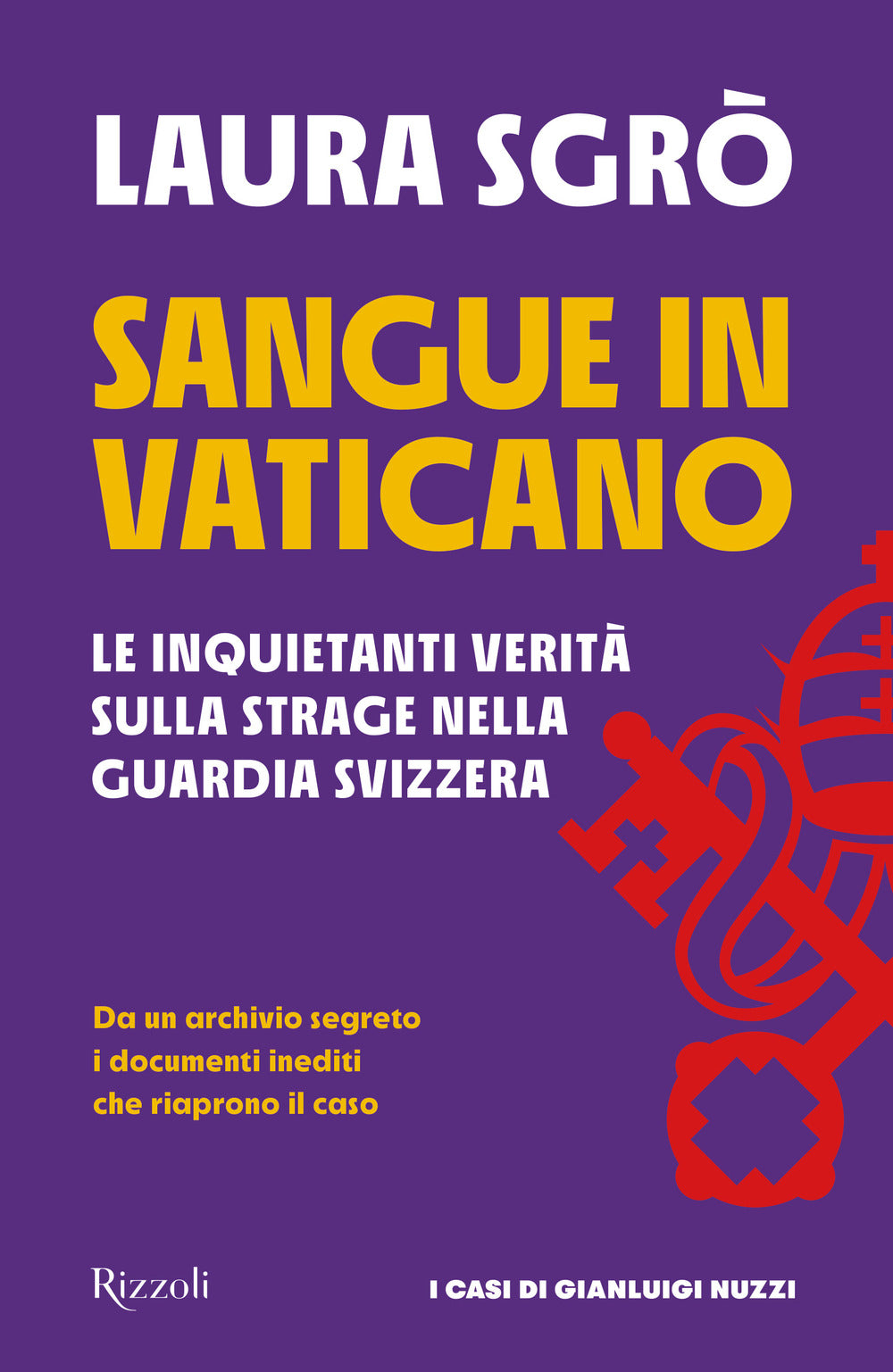 Sangue in Vaticano. Le inquietanti verità sulla strage nella Guardia Svizzera.