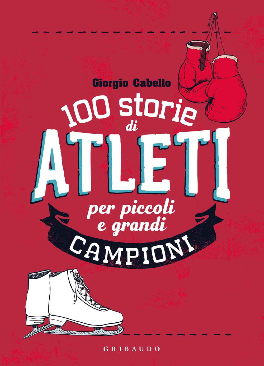 100 storie di atleti per piccoli e grandi campioni.