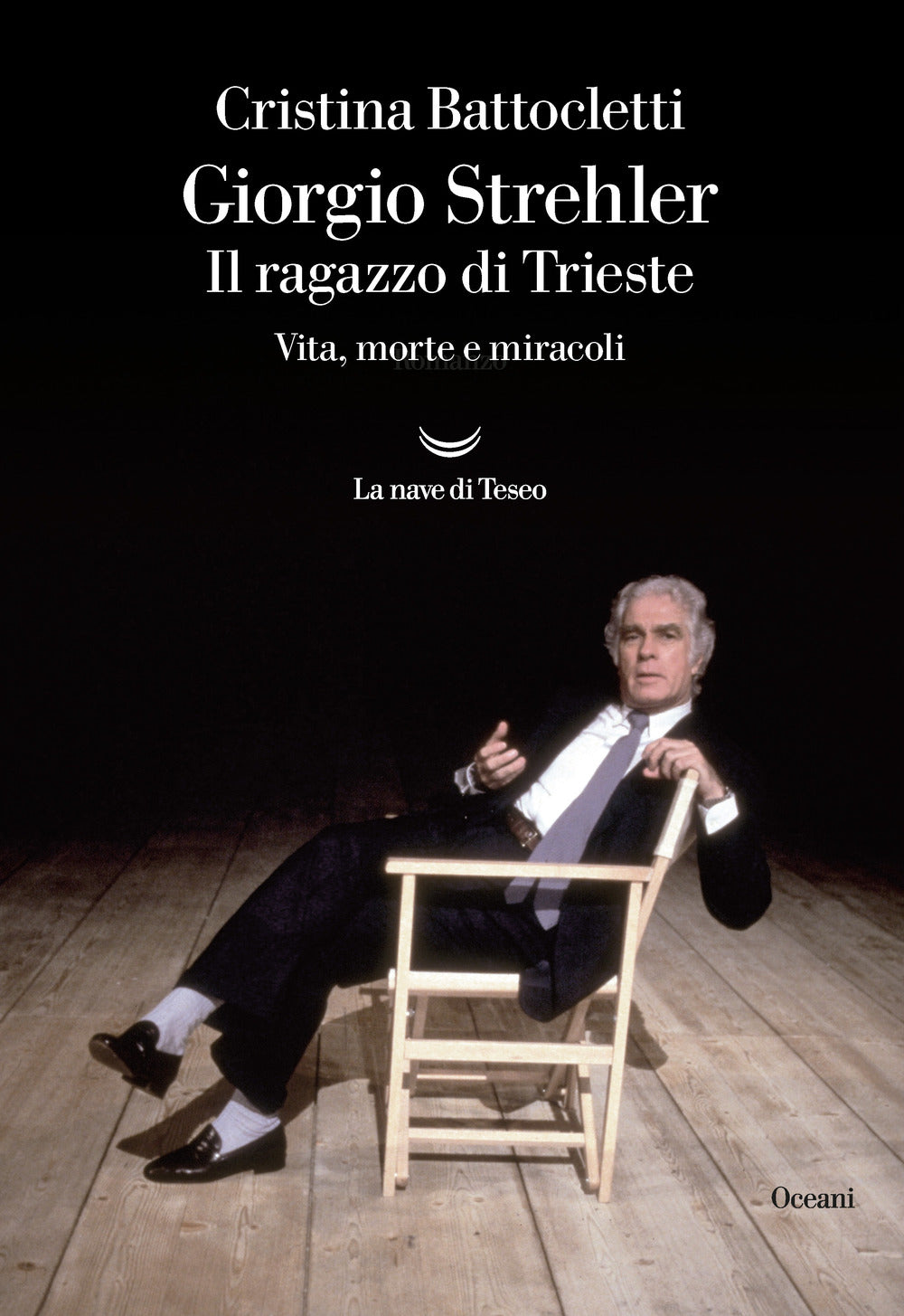 Giorgio Strehler. Il ragazzo di Trieste. Vita, morte e miracoli.