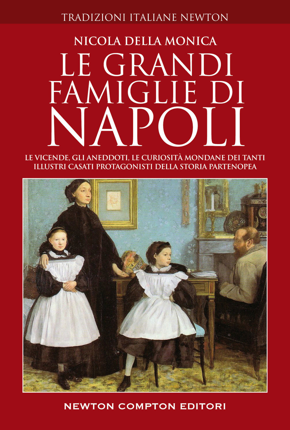 Le grandi famiglie di Napoli. Le vicende, gli aneddoti, le curiosità mondane dei tanti illustri casati protagonisti della storia partenopea.