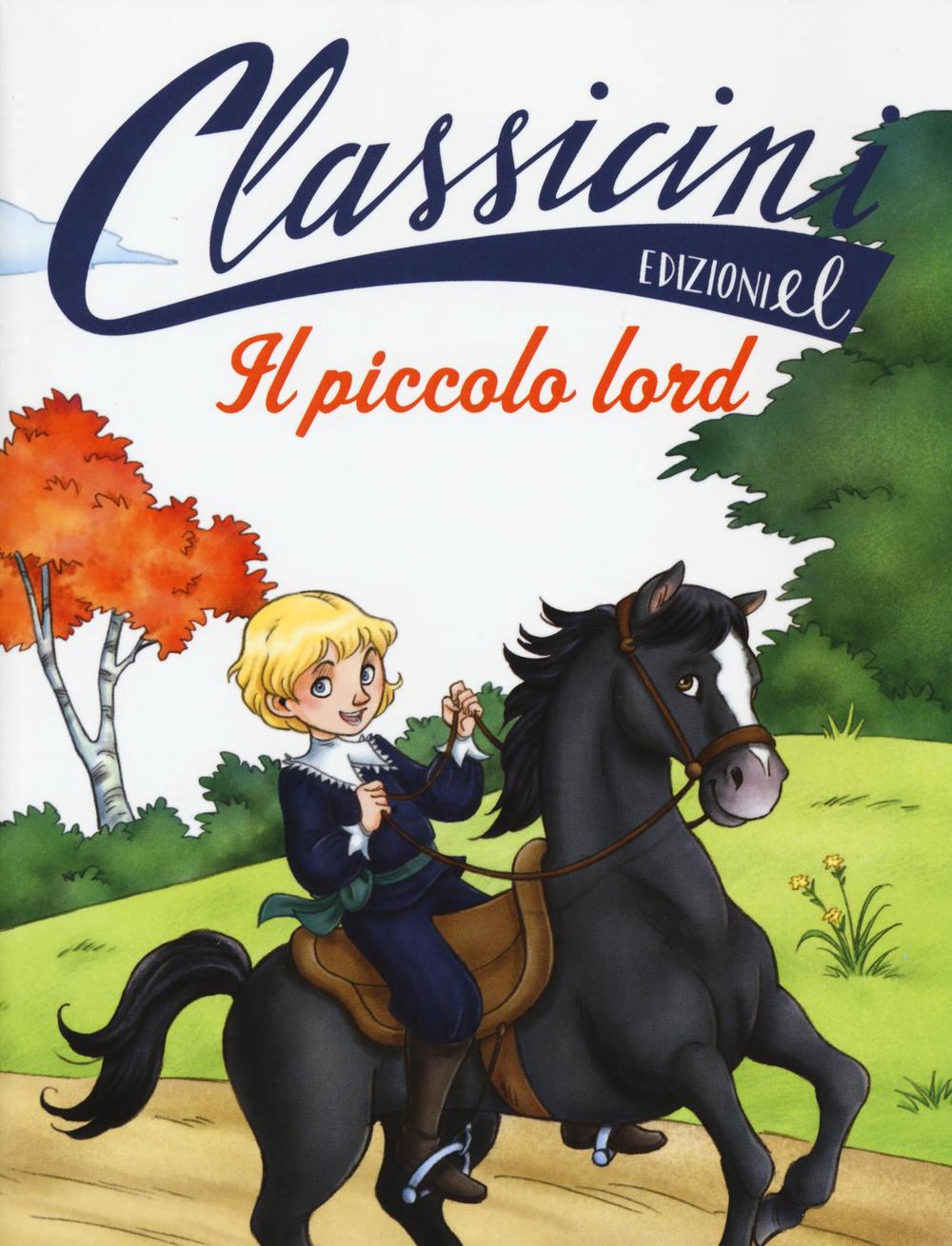 Il piccolo lord da Frances H. Burnett. Classicini. Ediz. illustrata.