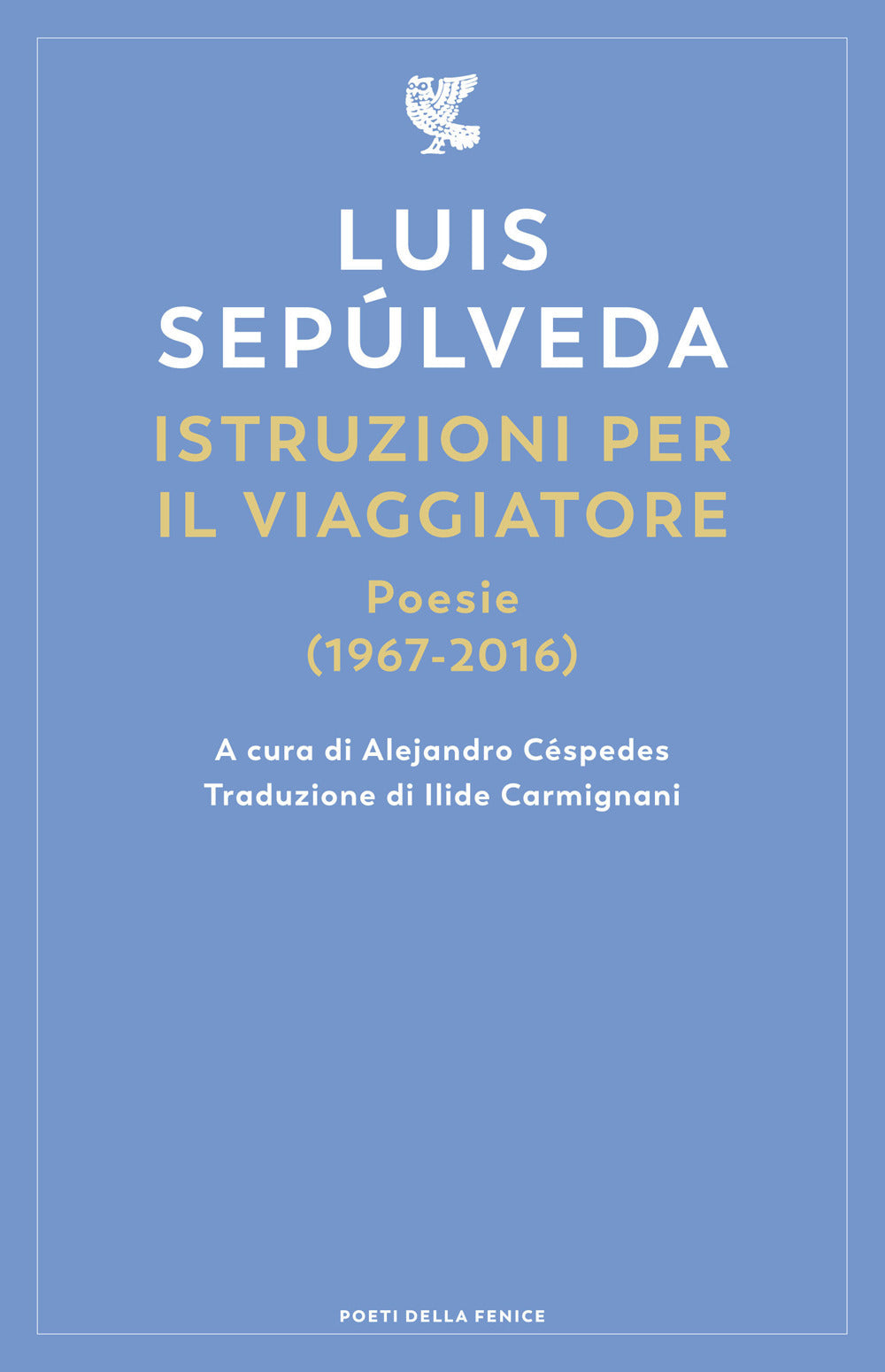 Istruzioni per il viaggiatore. Poesie (1967-2016).