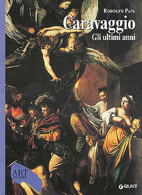 Caravaggio. Gli ultimi anni. 1606-1610