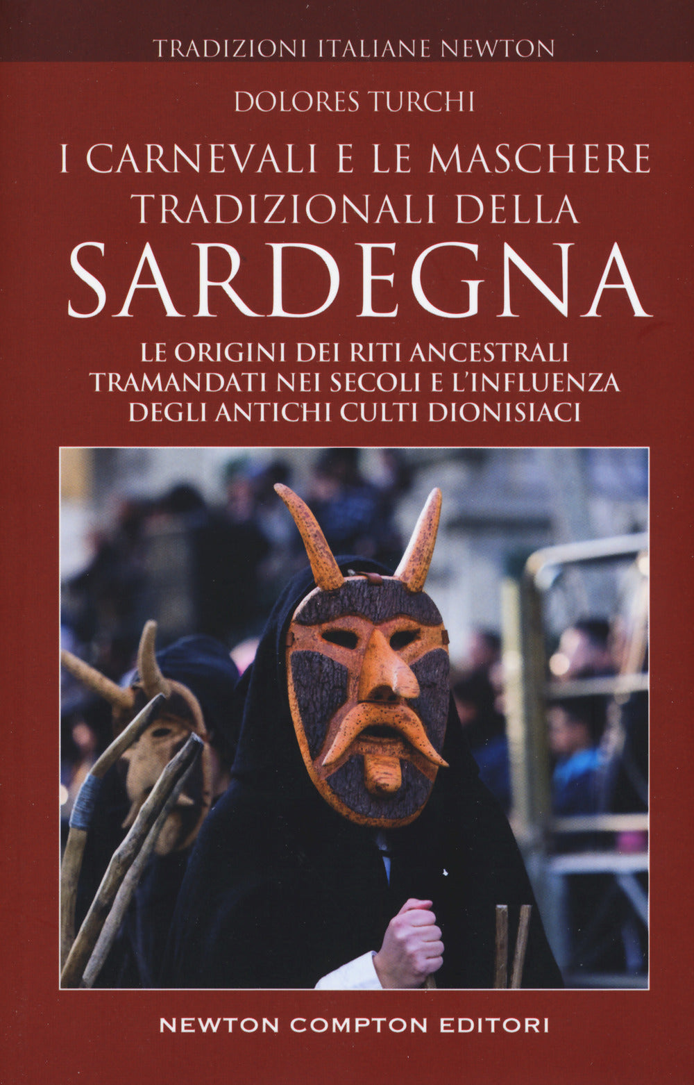 I carnevali e le maschere tradizionali della Sardegna. Le origini dei riti ancestrali tramandati nei secoli e l'influenza degli antichi culti dionisiaci.