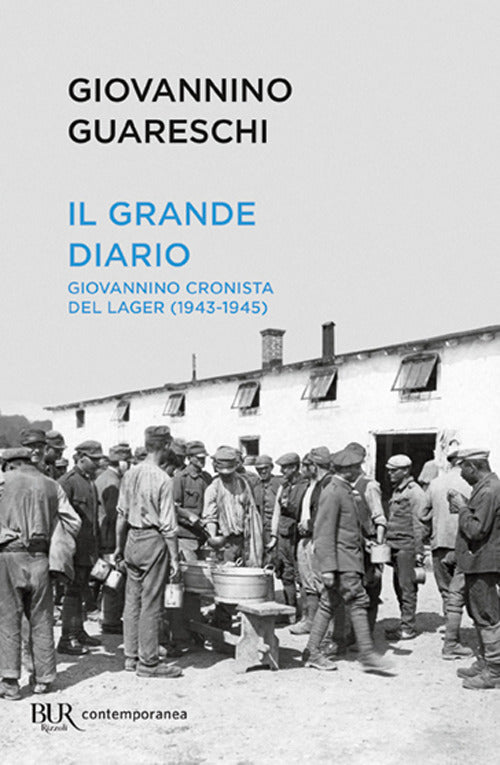 Il grande diario. Giovannino cronista del Lager (1943-1945).