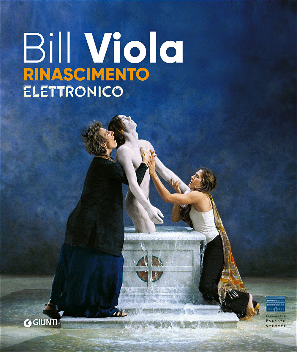 Bill Viola. Rinascimento elettronico