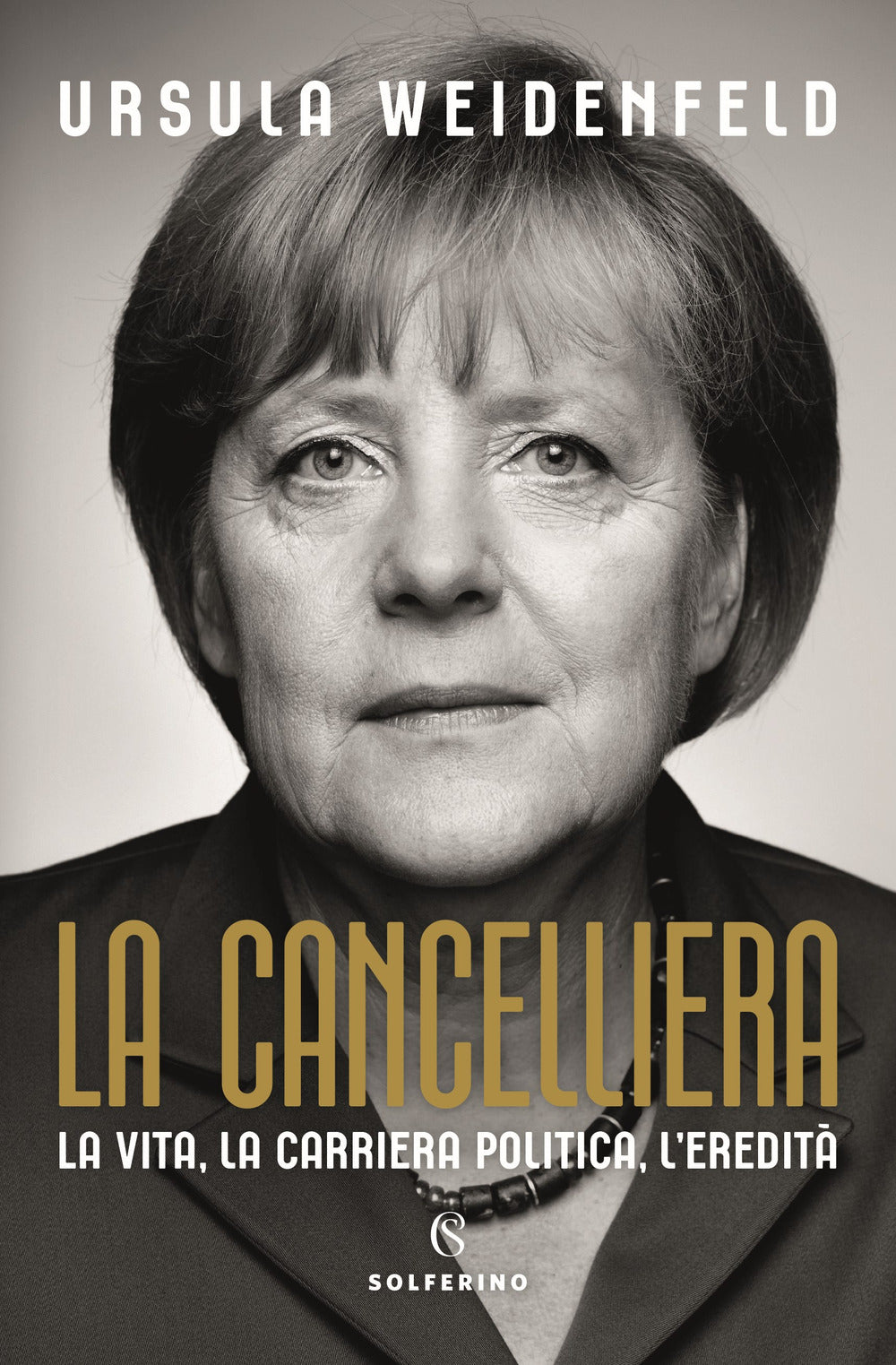 La cancelliera. La vita, la carriera politica, l'eredità.