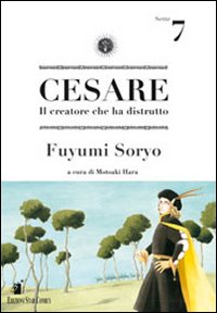 Cesare. Il creatore che ha distrutto. Vol. 7.