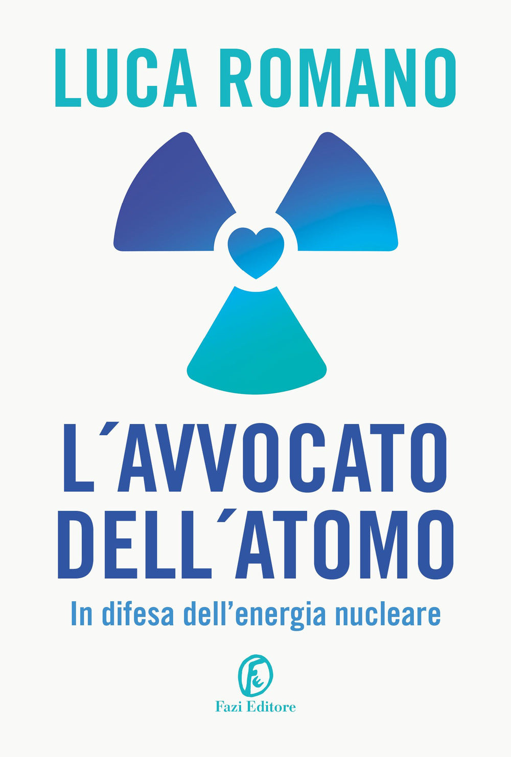 L'avvocato dell'atomo. In difesa dell'energia nucleare.