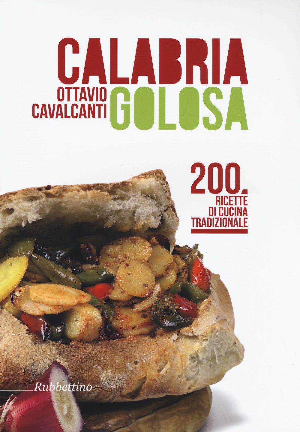 Calabria golosa. 200 ricette di cucina tradizionale.