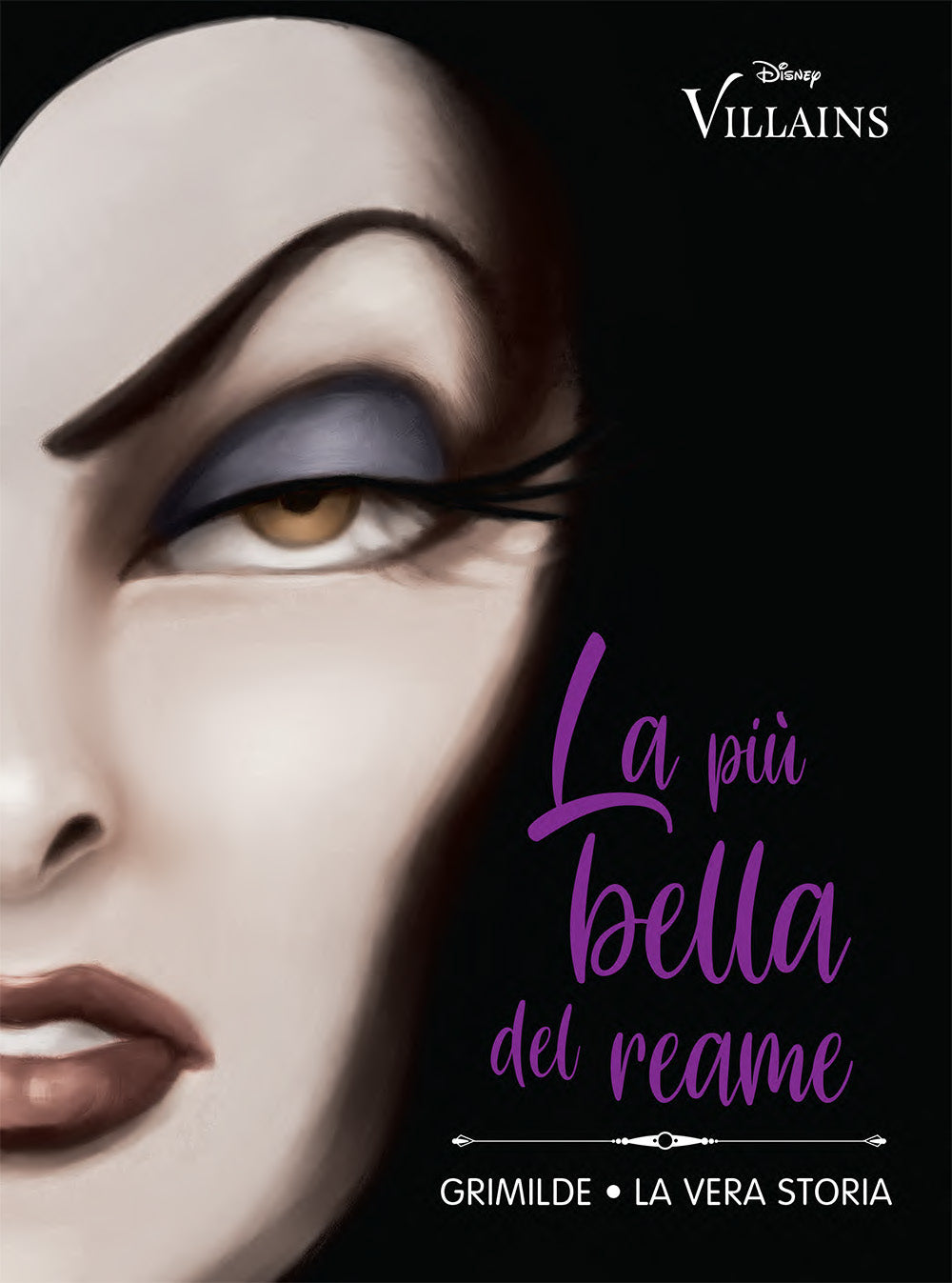 Disney Villains La più bella del reame. Grimilde - La vera storia