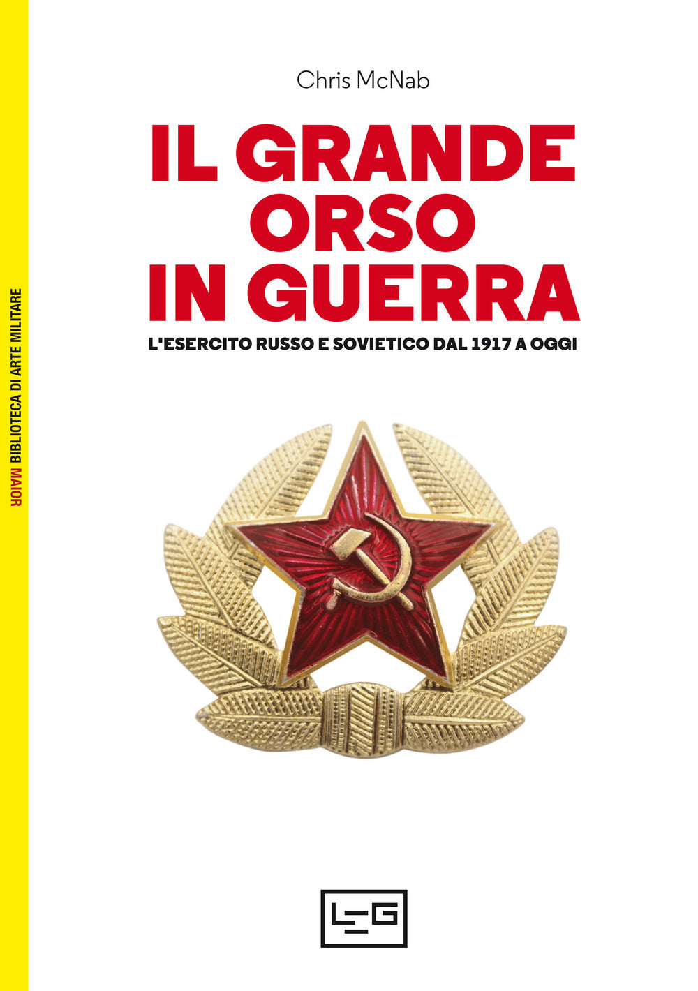 Il grande orso in guerra. L'esercito russo e sovietico dal 1917 a oggi.