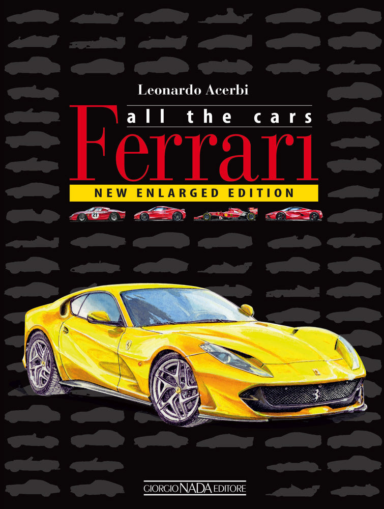 Ferrari. All the cars. New enlarged edition