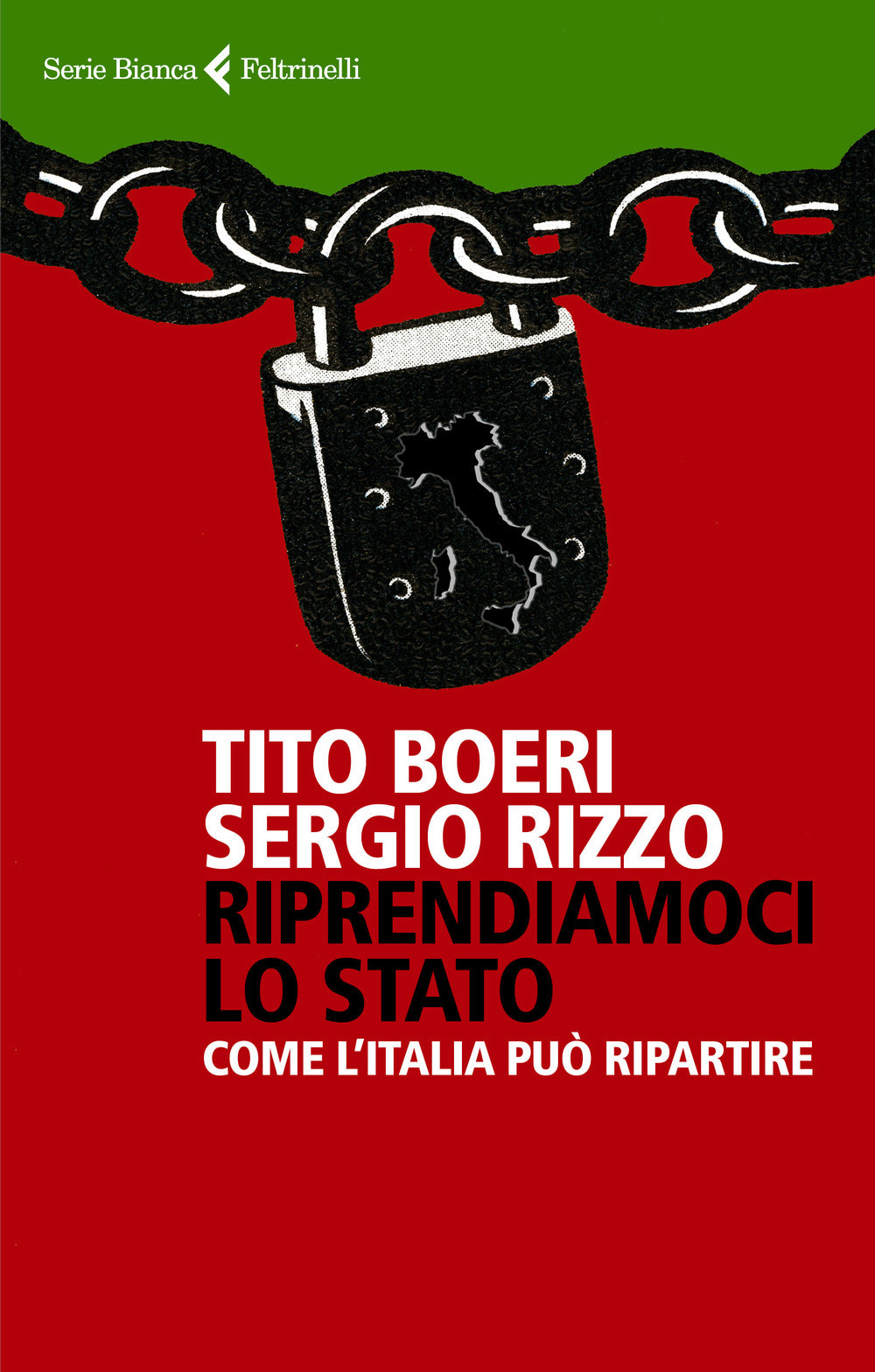 Riprendiamoci lo Stato. Come l'Italia può ripartire.