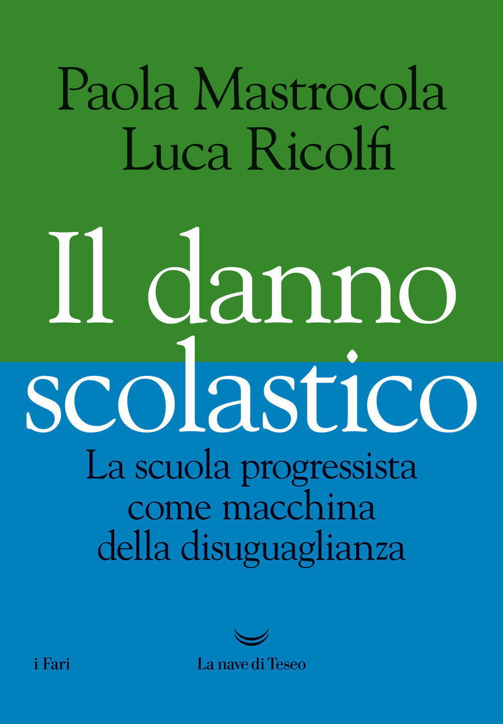 Il danno scolastico. La scuola progressista come macchina della disuguaglianza.