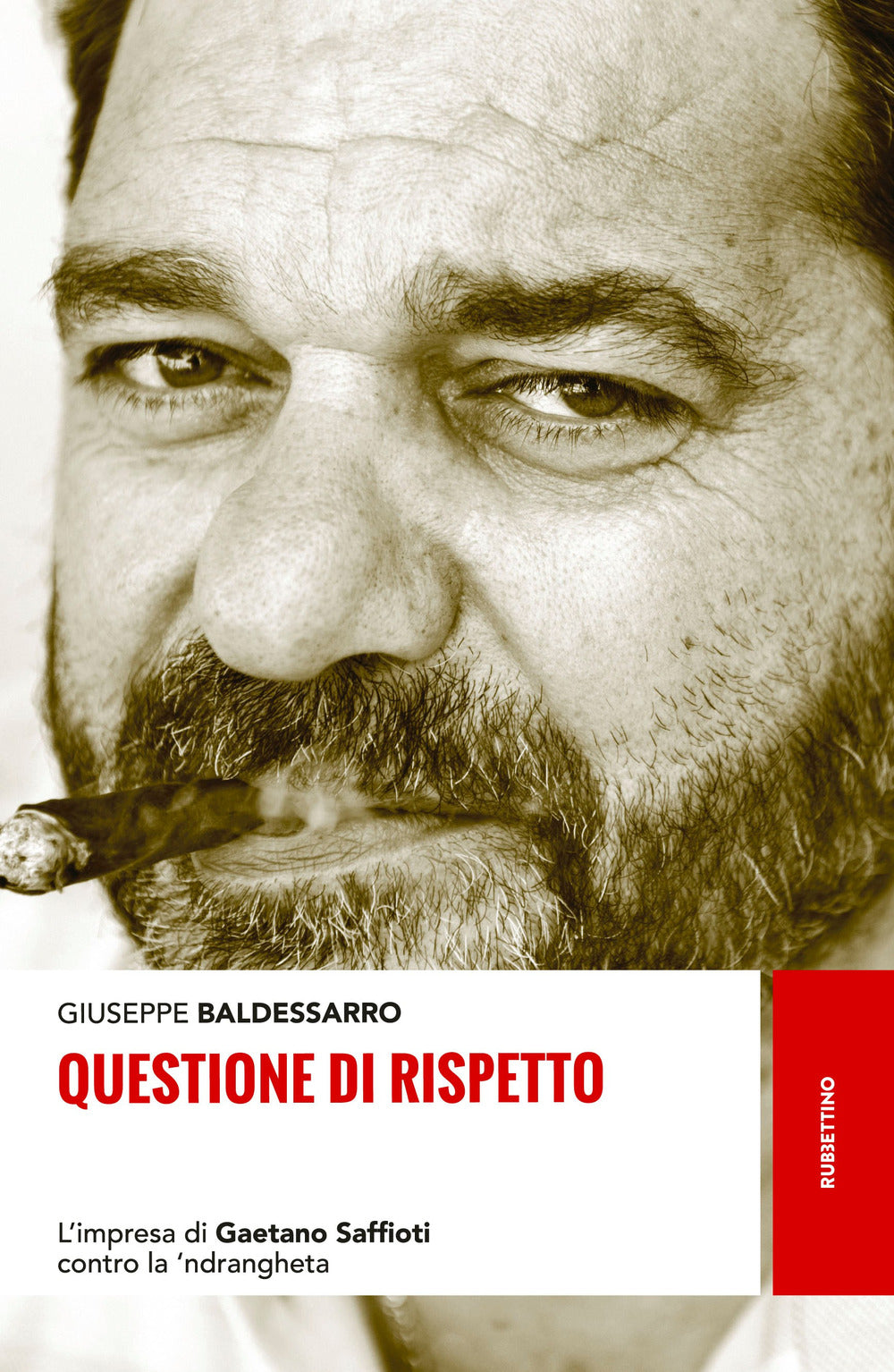 Questione di rispetto. L'impresa di Gaetano Saffioti contro la 'ndrangheta.