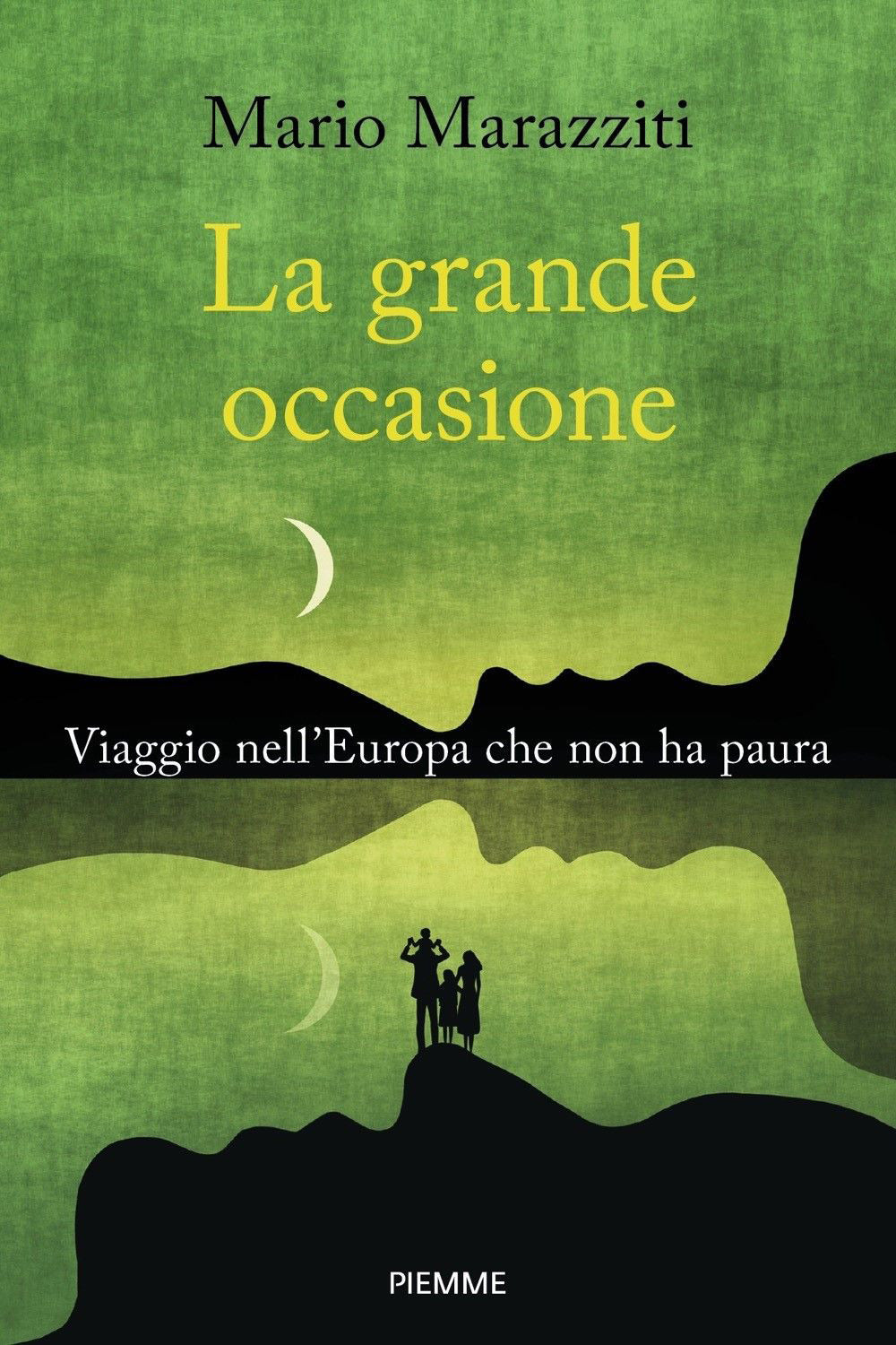 La grande occasione. Viaggio nell'Europa che non ha paura.