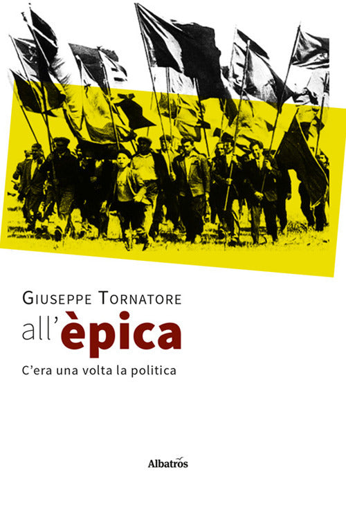 All'èpica. C'era una volta la politica.